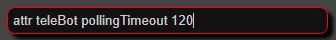 attr teleBot pollingTimeout 120